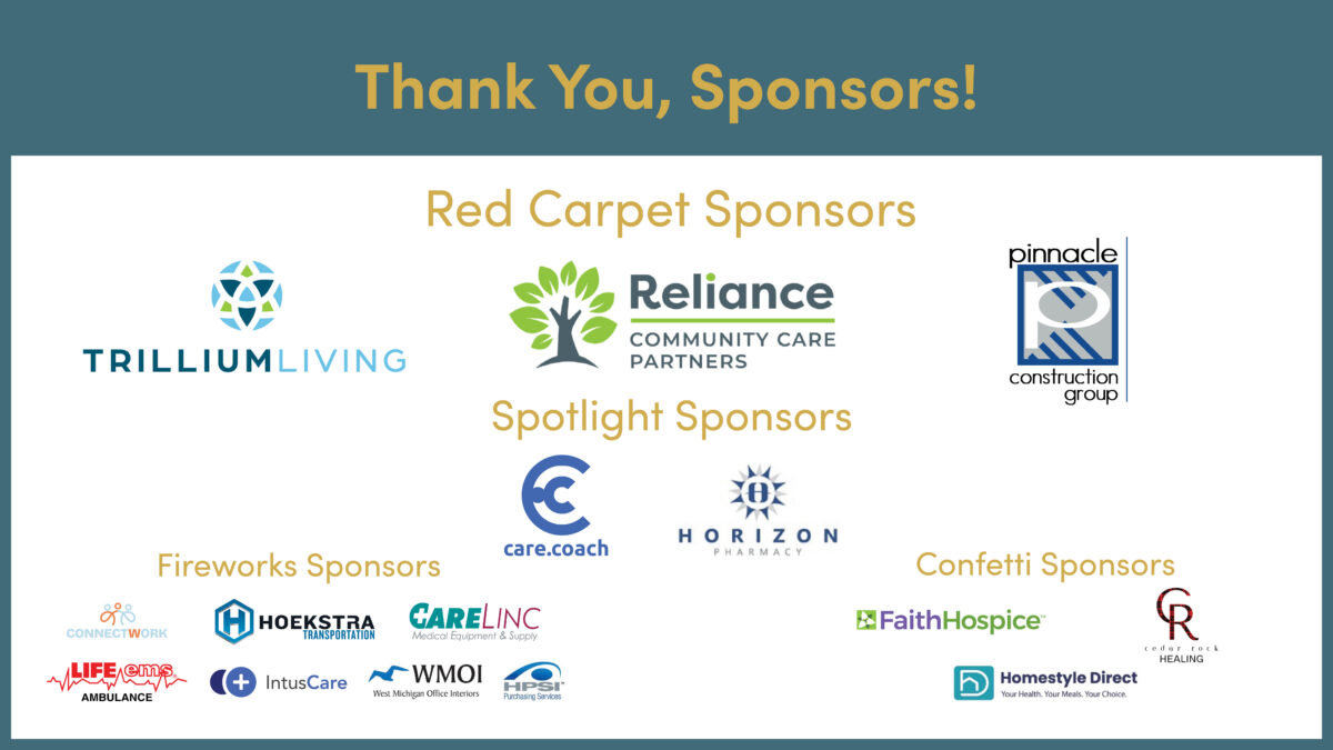 📸 Red Carpet: Pinnacle Construction Group, Reliance Community Care Partners and Trillium Living
📣 Spotlight: care.coach and Horizon Pharmacy
🌟 Fireworks: CareLinc, ConnectWork, Hoekstra, HPSI Purchasing Services, IntusCare, Life EMS and WMOI
🎊 Confetti: Cedar Rock Healing, Faith Hospice and Homestyle Direct